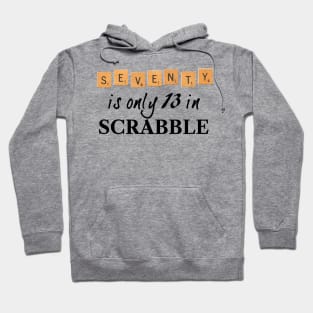 70 is only 13 in Scrabble Hoodie